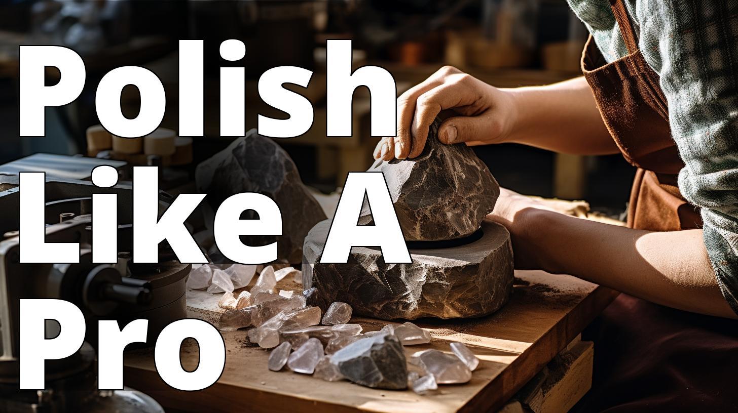 Introduction to Rock Polishing: Tips and Techniques for Lapidary Enthusiasts