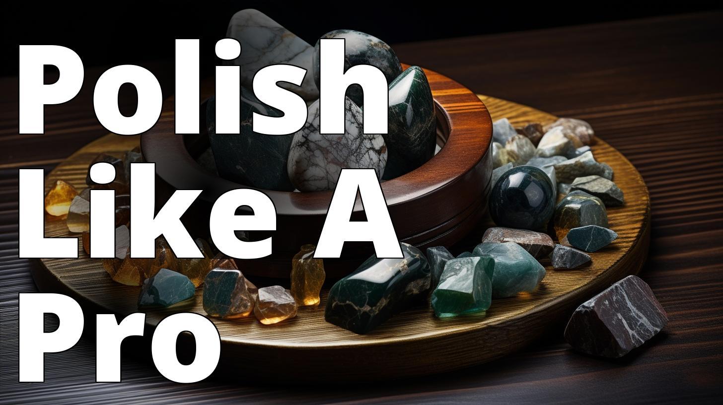 How to Start Rock Polishing: A Beginner’s Guide to Lapidary