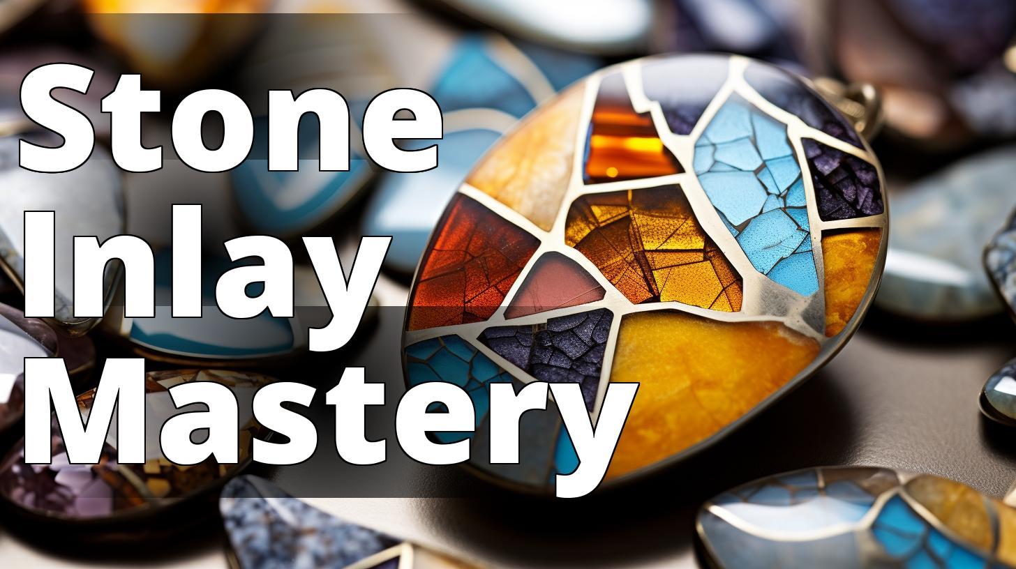 Mastering Inlay Techniques for Lapidary Work: A Step-by-Step Guide