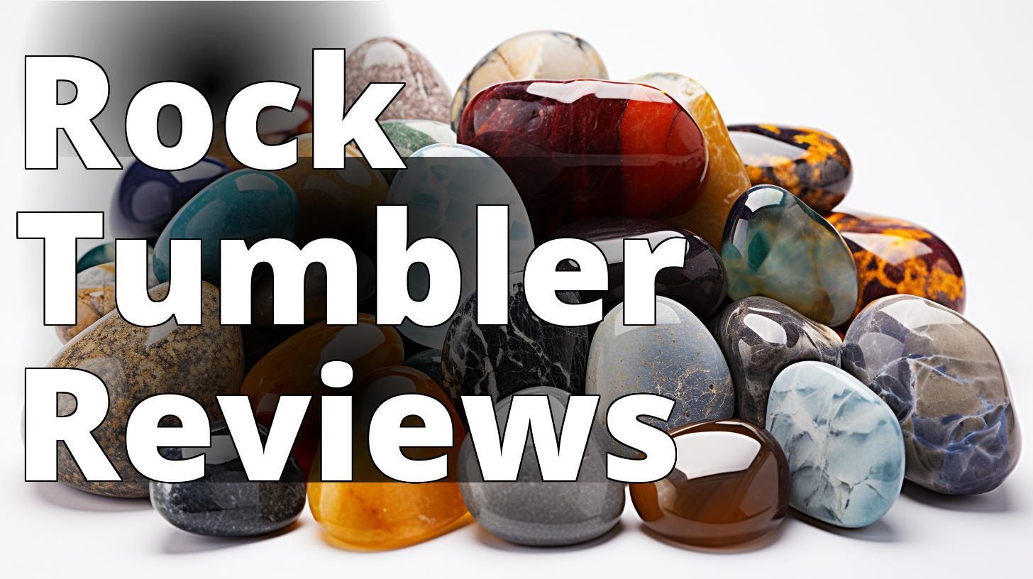 Unlocking the Secrets of Rock Tumbler Reviews and Comparisons: A Must-Read for Lapidary Artists