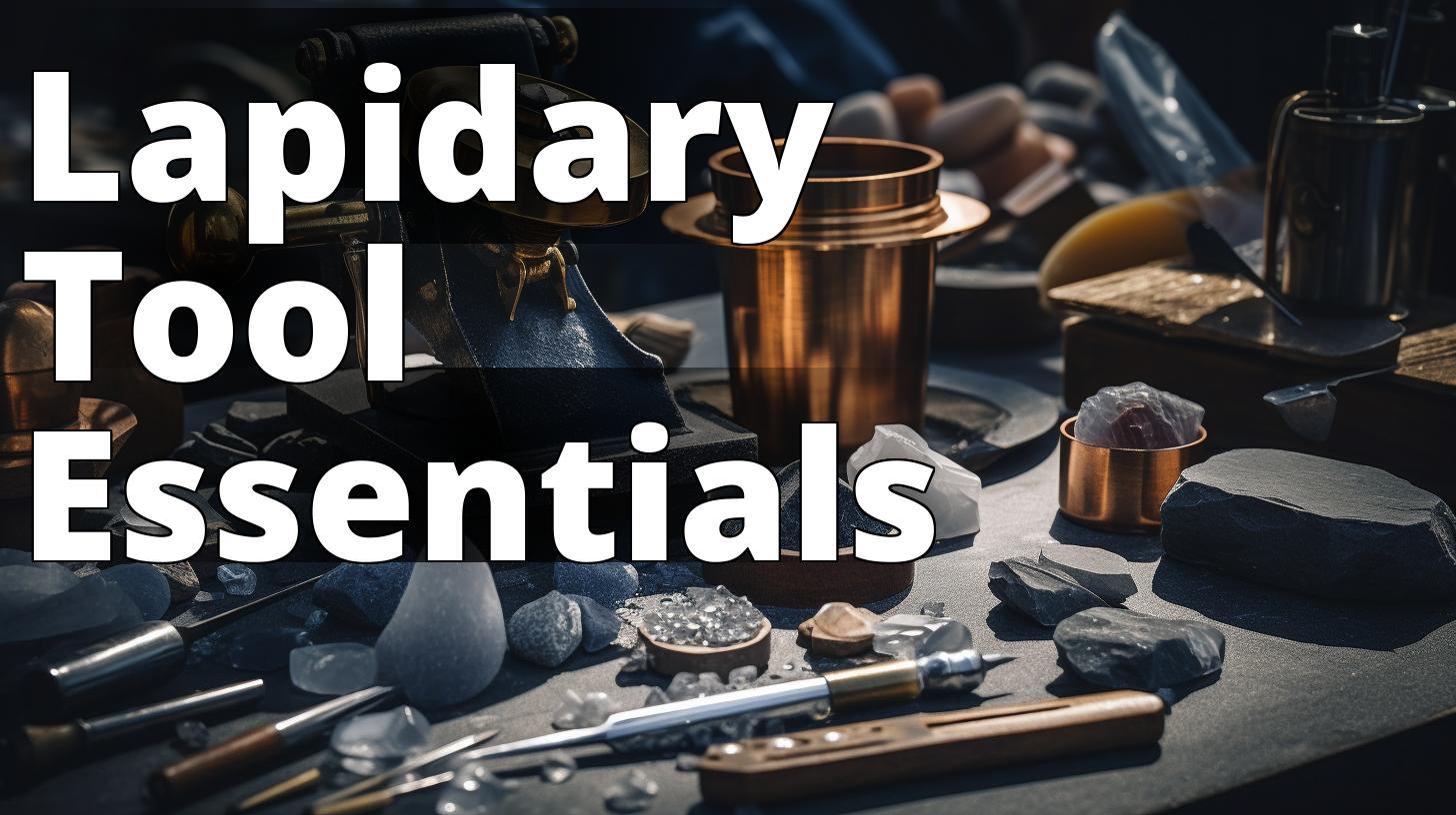 The Ultimate Beginner’s Guide to Lapidary